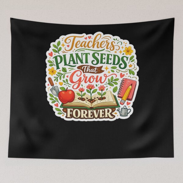 Item preview, Teachers Plant Seeds That Grow Forever designed and sold by XYZ Studio.