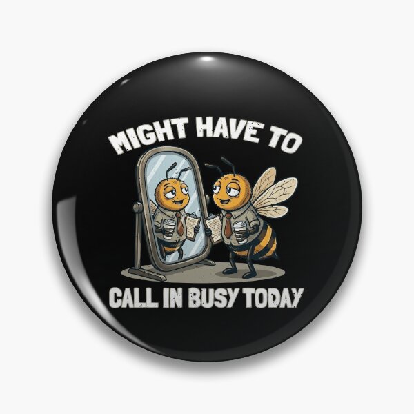 Item preview, Funny Might Have To Call In Busy Today Bee Art designed and sold by elderberry.