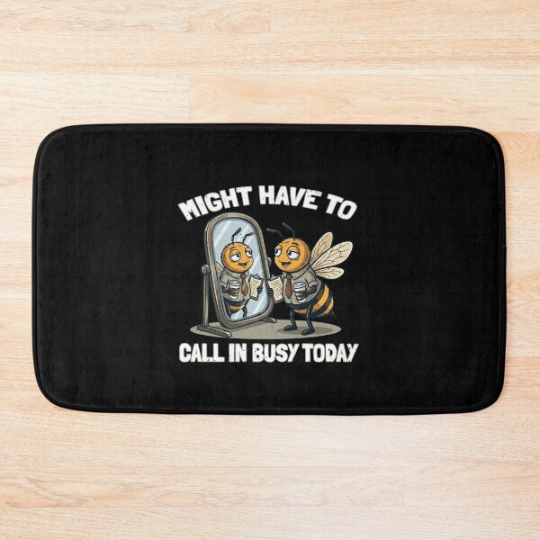 Item preview, Funny Might Have To Call In Busy Today Bee Art designed and sold by elderberry.