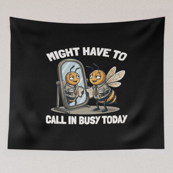 Item preview, Funny Might Have To Call In Busy Today Bee Art designed and sold by elderberry.