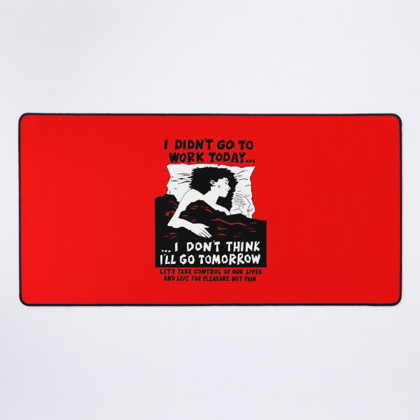 Item preview, I Didn't Go to Work Today designed and sold by Radical Poster Collective.