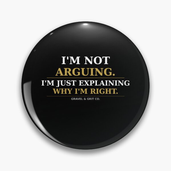 Item preview, I'm Not Arguing I'm Just Explaining Why I'm Right – Funny Sarcastic Shirt designed and sold by Gravel-Grit-Co.