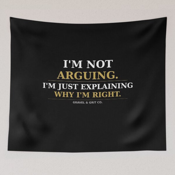 Item preview, I'm Not Arguing I'm Just Explaining Why I'm Right – Funny Sarcastic Shirt designed and sold by Gravel-Grit-Co.