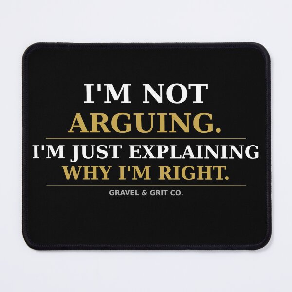 Item preview, I'm Not Arguing I'm Just Explaining Why I'm Right – Funny Sarcastic Shirt designed and sold by Gravel-Grit-Co.