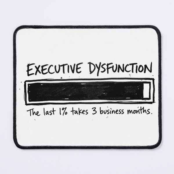 Item preview, Executive Dysfunction Loading Bar Meme Humor designed and sold by Kuriofy.