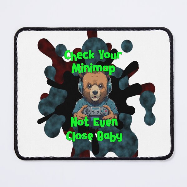 Item preview, Check Your Minimap Not Even Close Baby Funny Gamer Bear Mascot designed and sold by Animalloveus.