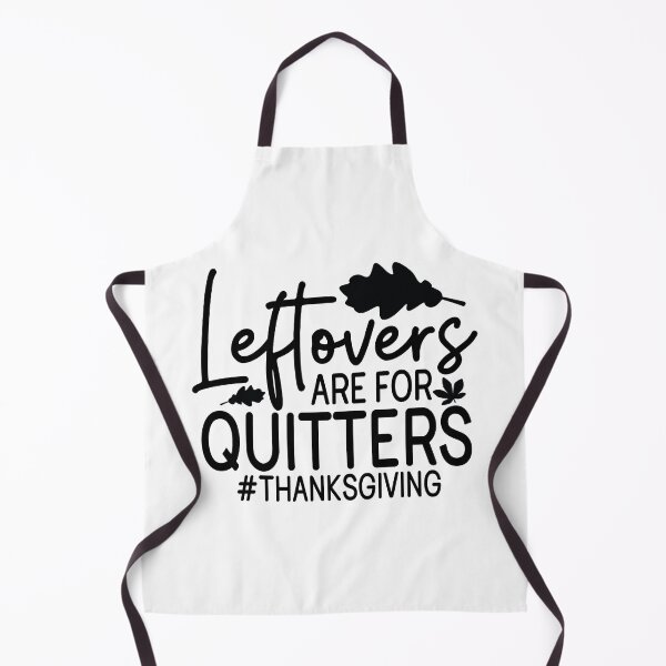 Item preview, Leftovers Are For Quitters Thanksgiving - Cute Autumn Fall Season Food Feast Gift designed and sold by FuzionRaptor.