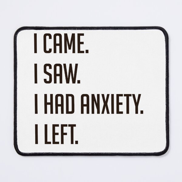 Item preview, Came I Saw I Had Anxiety I Left Funny Introvert Quote designed and sold by MYNDesigns.