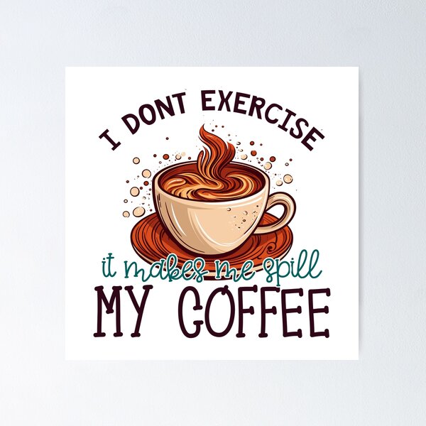 Item preview, I Don't Exercise, It Makes Me Spill My Coffee | Sticker designed and sold by animenosekaiii.