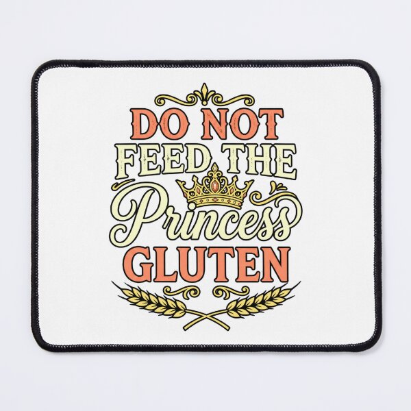 Item preview, gluten free humor do not feed the  princess quote designed and sold by ArtDesignTp.