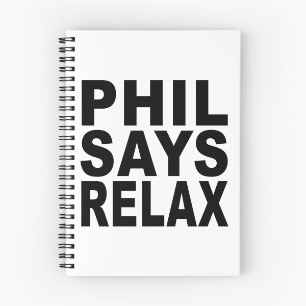 Item preview, Phil Says Relax designed and sold by Normbot2000.