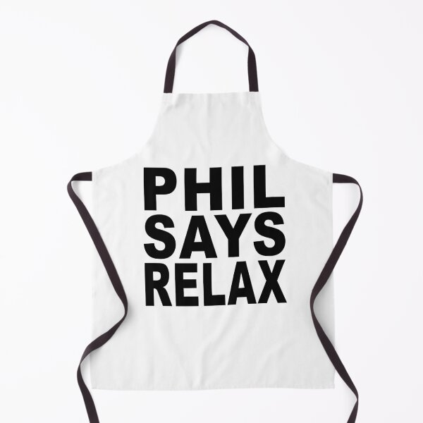 Item preview, Phil Says Relax designed and sold by Normbot2000.