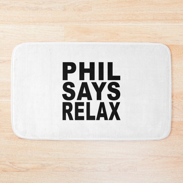 Item preview, Phil Says Relax designed and sold by Normbot2000.