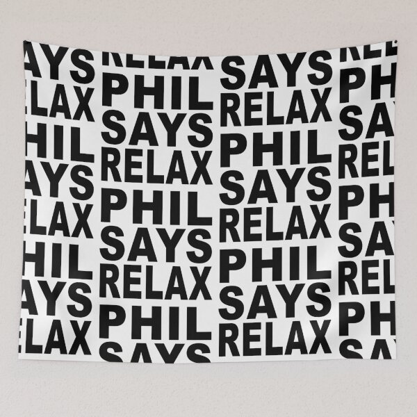 Item preview, Phil Says Relax designed and sold by Normbot2000.