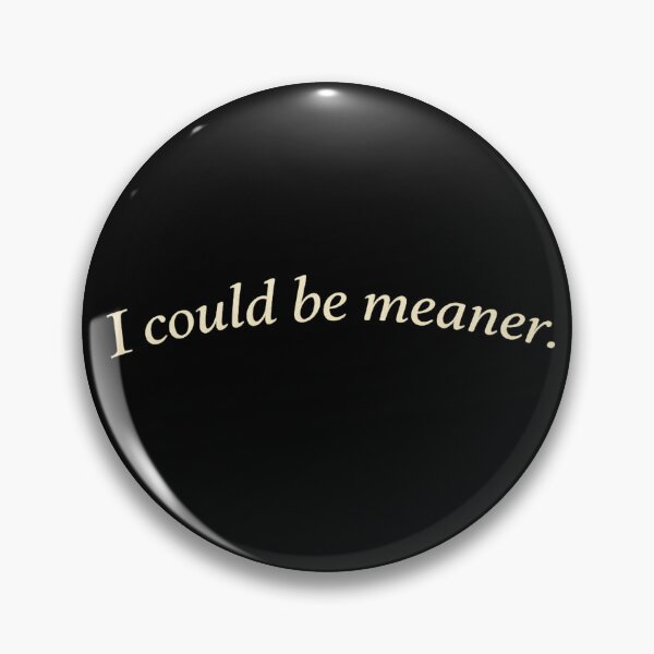 Item preview, I Could Be Meaner designed and sold by designstoriesMK.