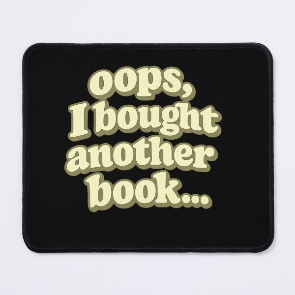 Item preview, Oops I Bought Another Book Funny Book Lover Quote Reading Humor Bibliophile Bookworm Reader Life Library Aesthetic designed and sold by designstoriesMK.