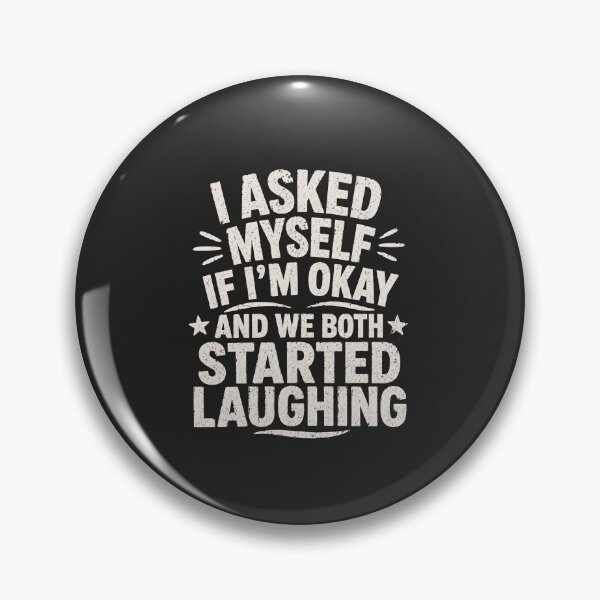 Item preview, Mental Health Humor Funny Sarcastic Quote I Asked Myself If Im Okay And We Both Started Laughing Dark Humor designed and sold by designstoriesMK.