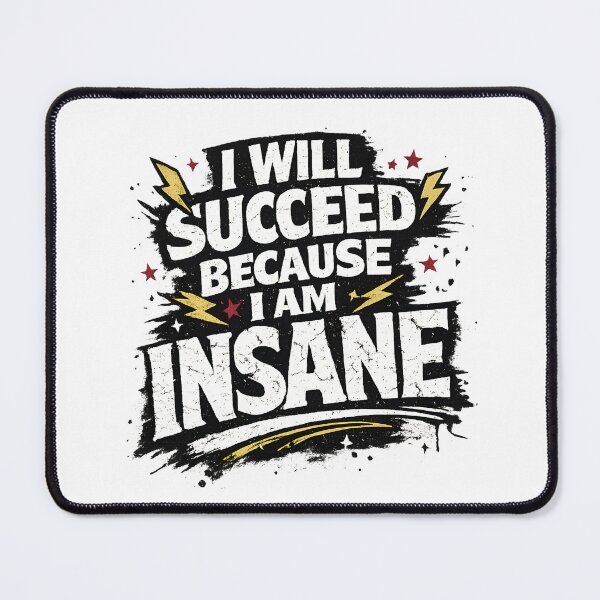Item preview, I Will Succeed Because I Am Insane designed and sold by designstoriesMK.