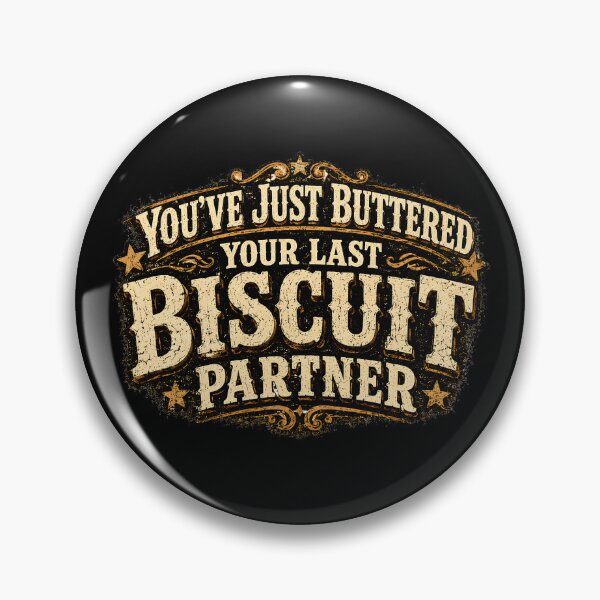 Item preview, You've Just Buttered Your Last Biscuit Partner designed and sold by designstoriesMK.