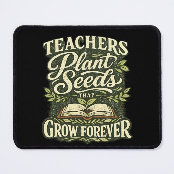 Item preview, Teachers Plant Seeds That Grow Forever designed and sold by XYZ Studio.
