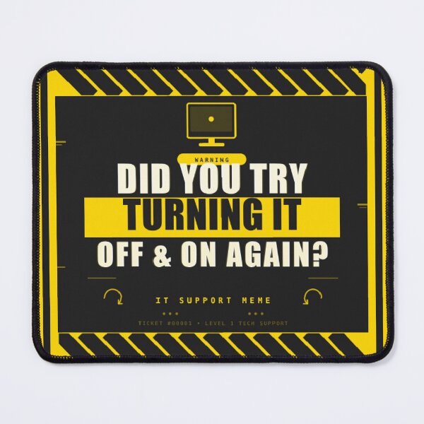 Item preview, Did You Try Turning It Off and On Again? IT Support Meme designed and sold by PacketLossCo.