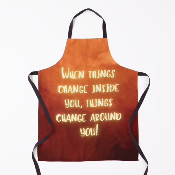 Item preview, When things change inside you, things change around you! designed and sold by RinaGArt.