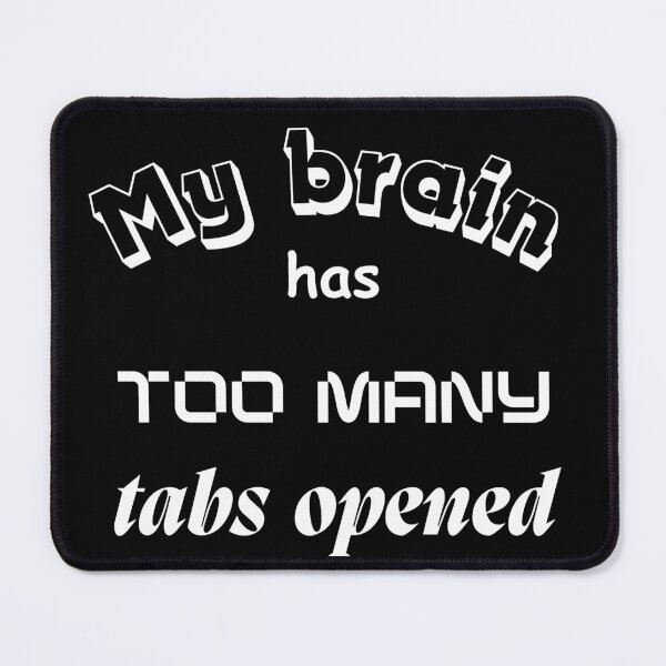 Item preview, My Brain Has Too Many Tabs Open Funny Overthinking T-Shirt designed and sold by Anya86.