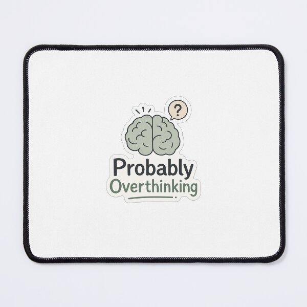 Item preview, Probably Overthinking designed and sold by VIBE BY NADA.