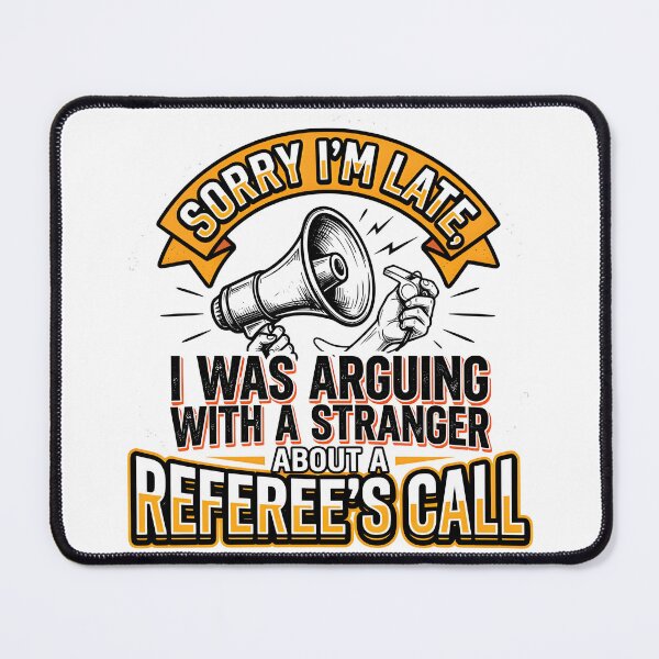 Item preview, Sorry I’m Late, Argued With Stranger About Referee Call designed and sold by maplesoulkiller.