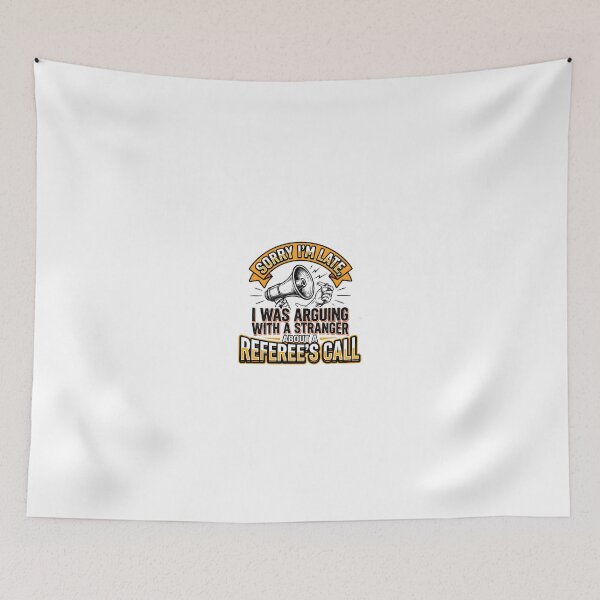 Item preview, Sorry I’m Late, Argued With Stranger About Referee Call designed and sold by maplesoulkiller.