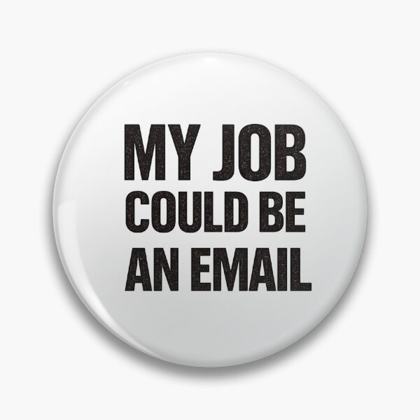 Item preview, MY JOB COULD BE AN EMAIL designed and sold by GraphiteLab.