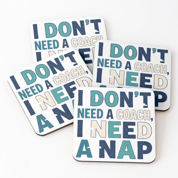 Item preview, I Don't Need a Coach, I Need a Nap Funny Typography Design designed and sold by maplesoulkiller.
