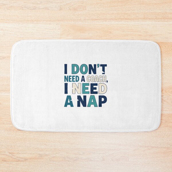 Item preview, I Don't Need a Coach, I Need a Nap Funny Typography Design designed and sold by maplesoulkiller.
