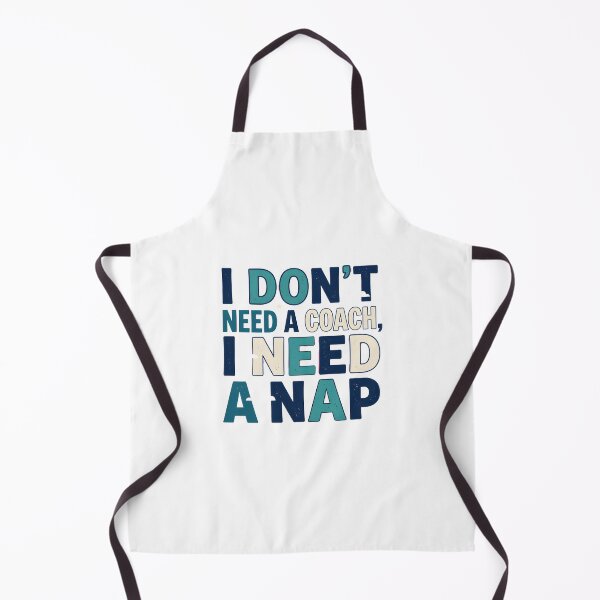 Item preview, I Don't Need a Coach, I Need a Nap Funny Typography Design designed and sold by maplesoulkiller.