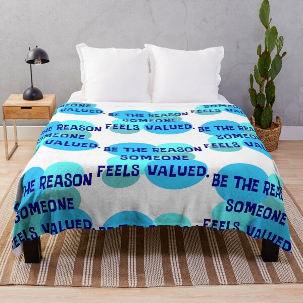 Item preview, Be The Reason Someone Feels Valued designed and sold by Normbot2000.