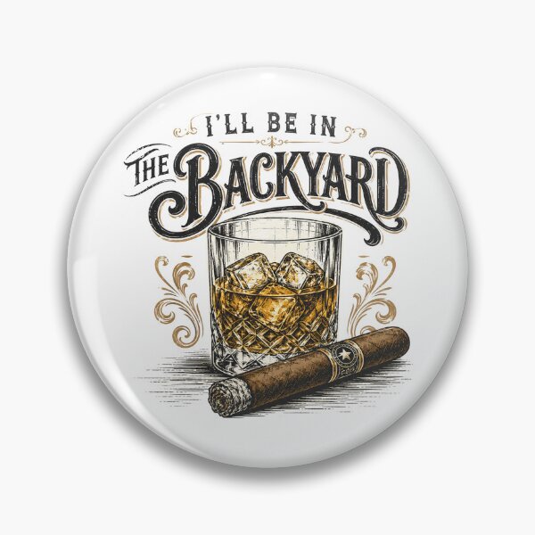 Item preview, I'll Be in The Backyard Funny Bourbon Cigar Lover designed and sold by Kladhadredo.