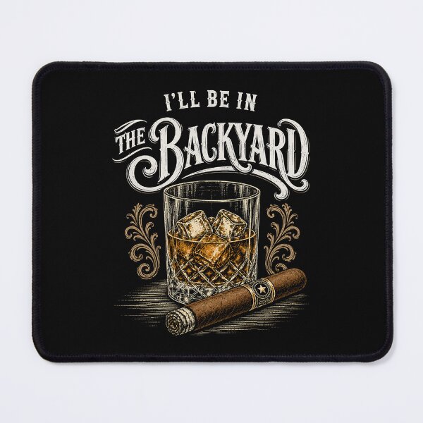 Item preview, Ill Be in The Backyard Funny Bourbon Cigar Lover designed and sold by Kladhadredo.