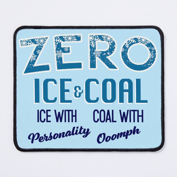 Item preview, Zero Ice and Coal designed and sold by Normbot2000.