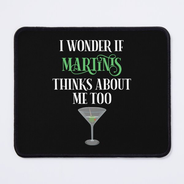 Item preview, I Wonder If Martinis Thinks About Me Too designed and sold by Cat Lady Designs.