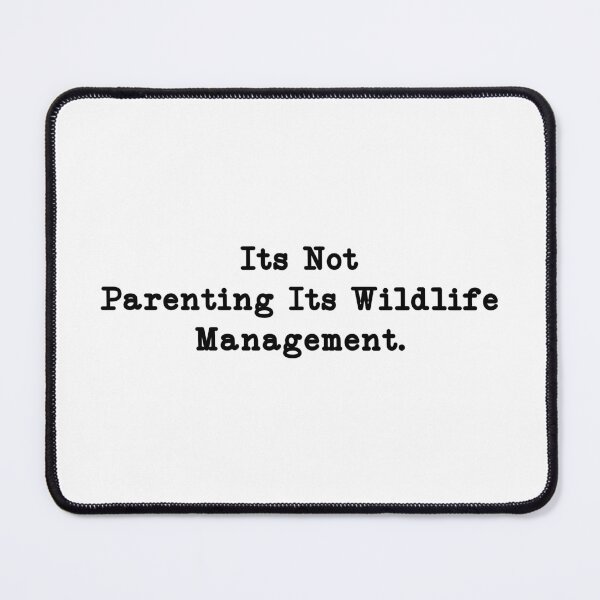 Item preview, its not parenting its wildlife management,Funny Parenting,Mom,Dad designed and sold by CloudyPress.
