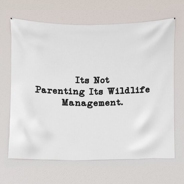 Item preview, its not parenting its wildlife management,Funny Parenting,Mom,Dad designed and sold by CloudyPress.