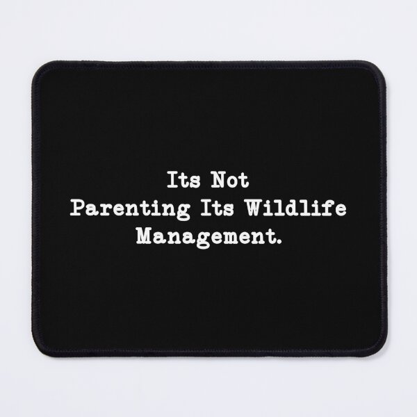 Item preview, its not parenting its wildlife management,Funny Parenting,Mom,Dad designed and sold by CloudyPress.