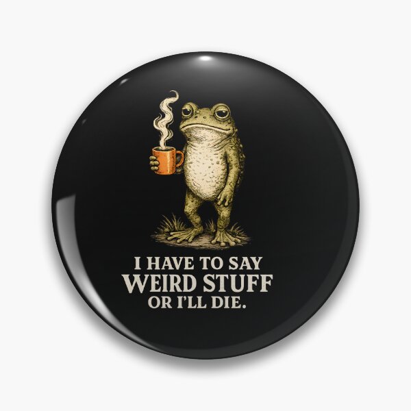 Item preview, I Have To Say Weird Stuff Or I'll Die Shirt, Funny Frog Coffee Tee, Sarcastic Graphic Shirt, Frog Meme T-Shirt, Humor Lover Saying designed and sold by greatmar1.