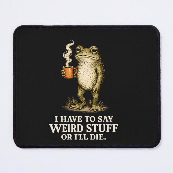 Item preview, I Have To Say Weird Stuff Or I'll Die Shirt, Funny Frog Coffee Tee, Sarcastic Graphic Shirt, Frog Meme T-Shirt, Humor Lover Saying designed and sold by greatmar1.