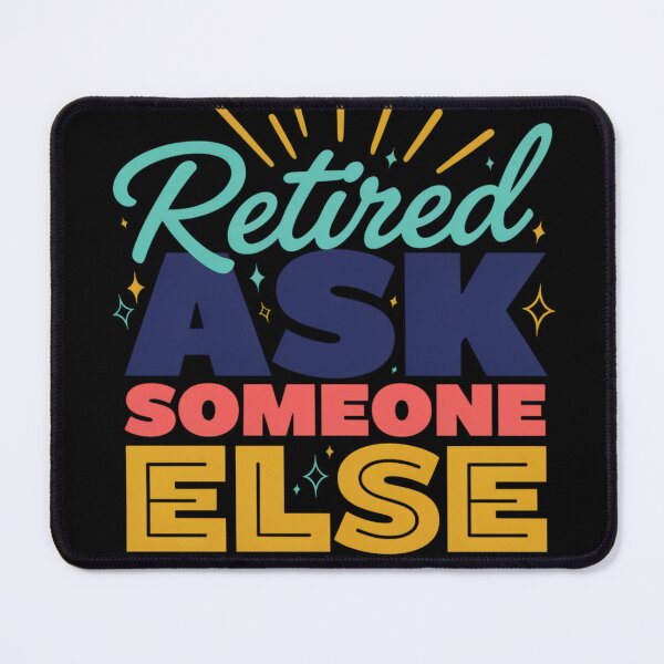 Item preview, Retired Ask Someone Else Funny Retirement T-Shirt | Humorous Retiree Gift designed and sold by GiftLore Studio.