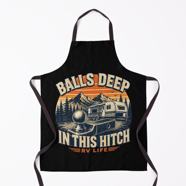 Item preview, Balls Deep In This Hitch Camping Humor designed and sold by super-think.