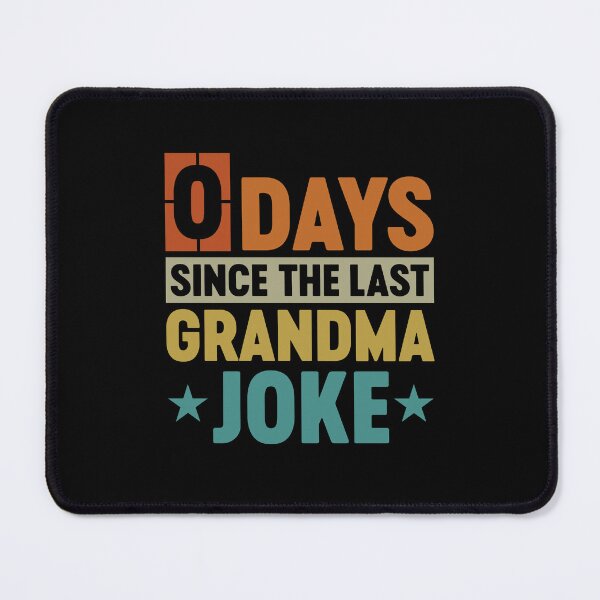 Item preview, Funny Grandma Jokes - 0 Days Since The Last Grandma Joke designed and sold by gunaone-design.