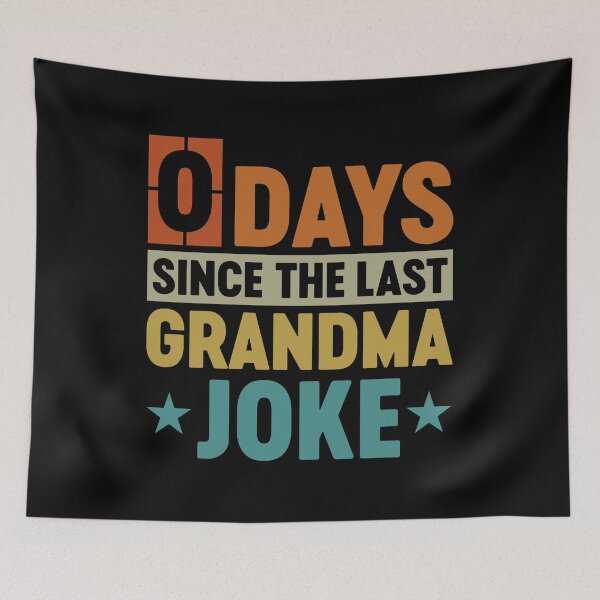 Item preview, Funny Grandma Jokes - 0 Days Since The Last Grandma Joke designed and sold by gunaone-design.
