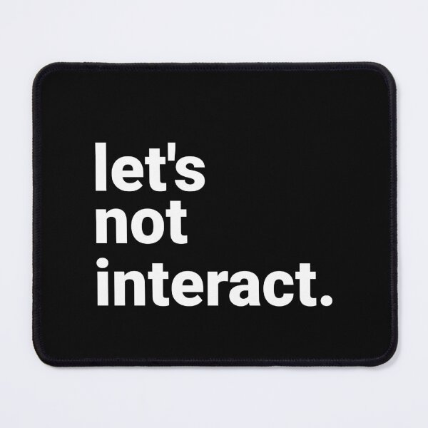 Item preview, Lets Not Interact Sarcastic Blunt Boundary Saying designed and sold by Kiwi007.