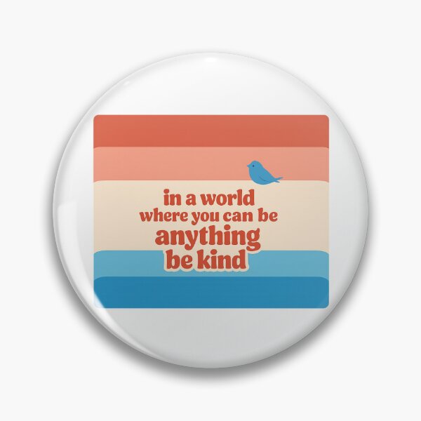 Item preview, In A World Where You Can Be Anything Be Kind designed and sold by LuveraxArt.